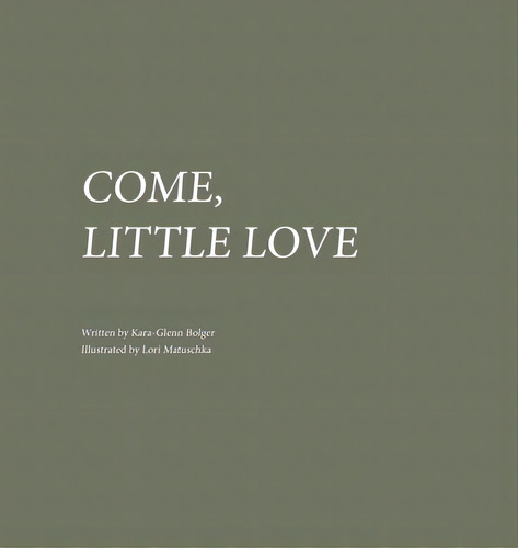 Come, Little Love, De Bolger, Kara-glenn. Editorial Lightning Source Inc, Tapa Dura En Inglés