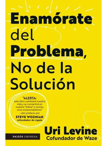 Enamorate Del Problema, No De La Solucion - Uri Levine 
