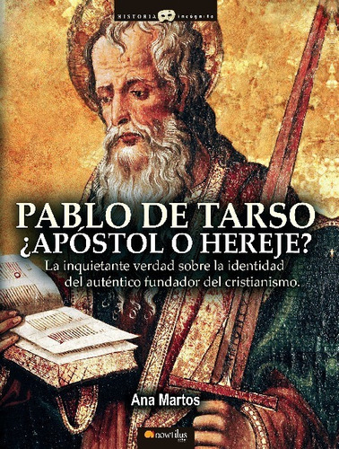 Pablo De Tarso, ¿apóstol O Hereje?, De Ana Martos Rubio. Editorial Ediciones Nowtilus En Español