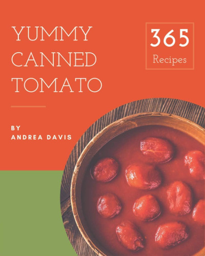Libro: 365 Deliciosas Recetas De Tomates Enlatados: Creando