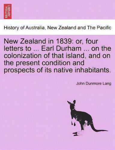 New Zealand In 1839, De John Dunmore Lang. History Of Australia, New Zealand And The Pacific, Vol. 1. Editorial British Library Historical Print Editions, Tapa Blanda En Inglés