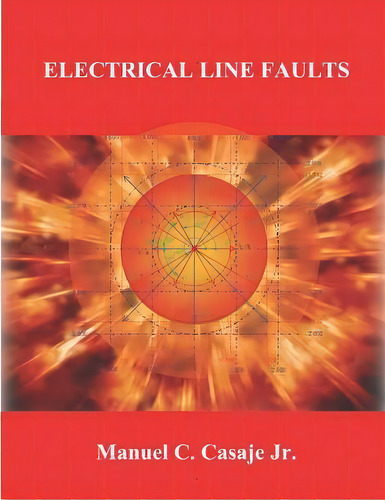 Electrical Line Faults, De Manuel C Casaje Jr. Editorial Createspace Independent Publishing Platform, Tapa Blanda En Inglés