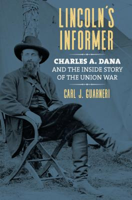 Libro Lincoln's Informer: Charles A. Dana And The Inside ...