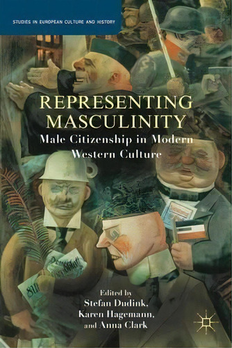 Representing Masculinity, De Stefan Dudink. Editorial Palgrave Macmillan, Tapa Blanda En Inglés