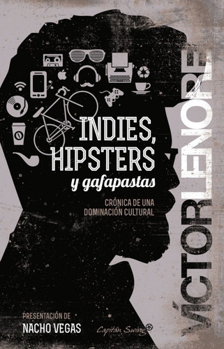 Indies, Hipsters Y Gafapastas - Víctor Lenore
