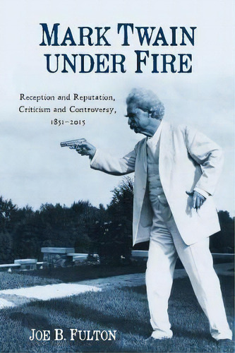 Mark Twain Under Fire, De Joe B. Fulton. Editorial Boydell Brewer Ltd, Tapa Blanda En Inglés