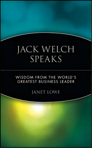 Jack Welch Speaks, De Jack Welch. Editorial John Wiley Sons Inc, Tapa Blanda En Inglés