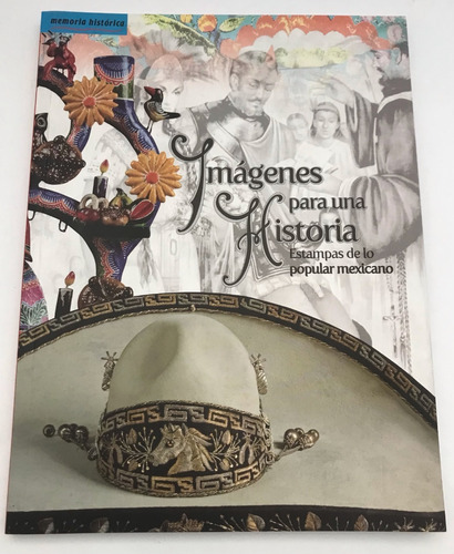 Estampas De Lo Popular México, Imágenes Para Una Historia (Usado)