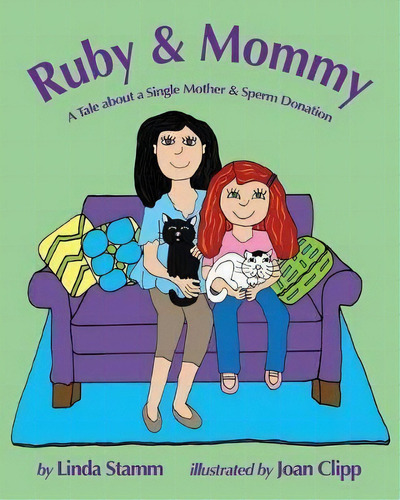 Ruby & Mommy : A Tale About A Single Mother & Sperm Donation, De Linda Stamm. Editorial Graphite Press, Tapa Blanda En Inglés