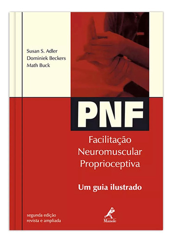 Pnf: Facilitação neuromuscular proprioceptiva: Um guia ilustrado, de Adler, Susan S.. Editora Manole LTDA, capa mole em português, 2007