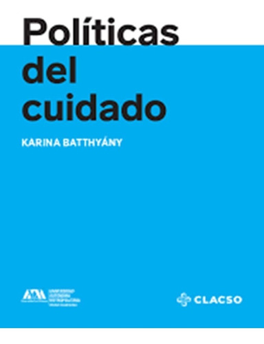 Políticas Del Cuidado - Karina Batthyany