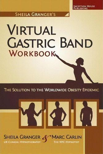 Sheila Granger's Virtual Gastric Band Workbook, De Sheila Granger. Editorial Inception House Publishing, Tapa Blanda En Inglés