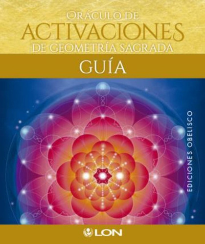 Oraculo De Activaciones De Geometria Sagrada / Lon Art