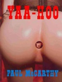 Yaa-hoo - Paul Mccarthy