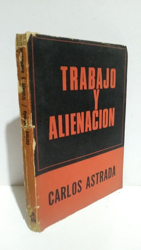 Trabajo Y Alienación Carlos Astrada Siglo Veinte 1965