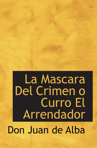 Libro: La Mascara Del Crimen O Curro El Arrendador (spanish