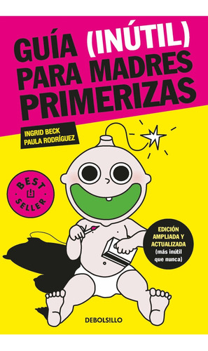 Guía (inútil) Para Madrez Primerizas - Ingrid Beck