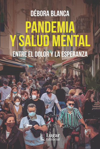 Pandemia Y Salud Mental, Entre El Dolor Y La Esperanza.