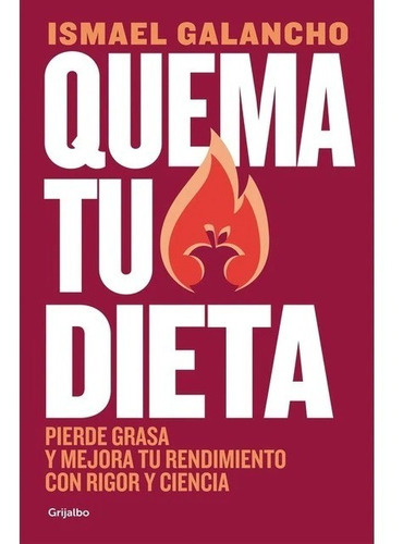 Quema Tu Dieta, De Galancho,ismael. Editorial Grijalbo Comercial, S.a., Tapa Blanda En Español