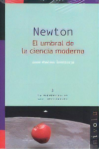 Newton. El Umbral De La Ciencia Moderna, De Muñoz Santonja, José. Editorial Nivola, Tapa Blanda En Español