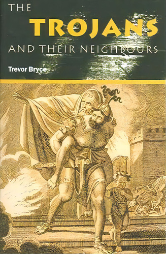 The Trojans & Their Neighbours, De Trevor Bryce. Editorial Taylor Francis Ltd, Tapa Blanda En Inglés