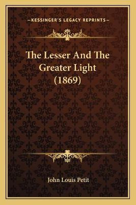 Libro The Lesser And The Greater Light (1869) - John Loui...
