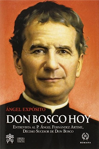 Don Bosco Hoy : Entrevista Al Rector Mayor De Los Salesianos