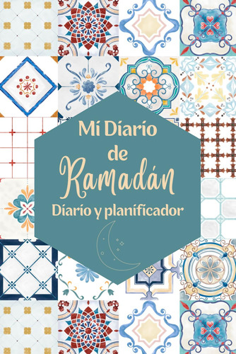 Mi Diario De Ramadán: 30 Días De Oración Y Ayuno, Reci 71lp7
