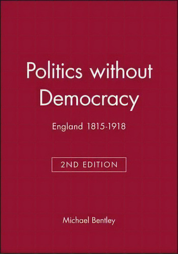 Politics Without Democracy, De Michael Bentley. Editorial John Wiley Sons Ltd, Tapa Blanda En Inglés