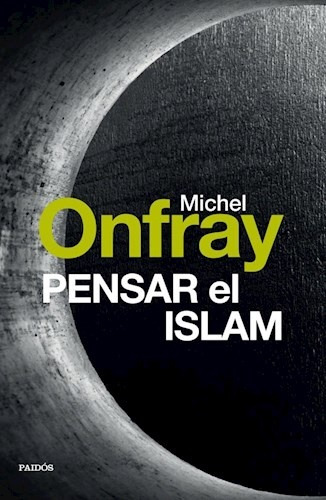 Pensar El Islam - Michel Onfray