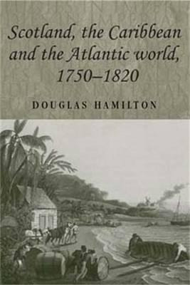 Scotland, The Caribbean And The Atlantic World, 1750-1820...