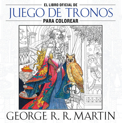 El libro oficial de Juego de Tronos para colorear ( Canción de hielo y fuego ), de R.R. Martin, George. Serie Canción de hielo y fuego Editorial Plaza & Janes, tapa blanda en español, 2016