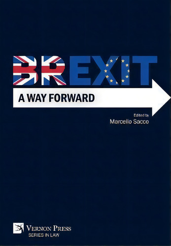 Brexit: A Way Forward, De Marcello Sacco. Editorial Vernon Press, Tapa Dura En Inglés