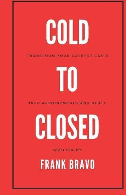 Libro Cold To Closed : Transform Your Coldest Calls Into ...