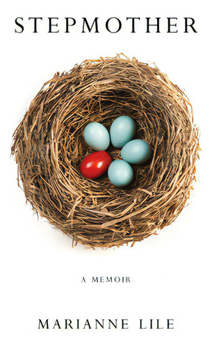 Stepmother: A Memoir, De Lile, Marianne., Vol. 1. Editorial She Writes Pr, Tapa Blanda En Inglés