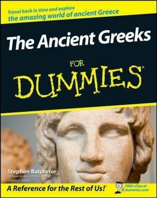 The Ancient Greeks For Dummies - Stephen Batchelor