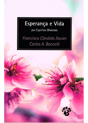 Esperança E Vida: Não Aplica, De Médium: Francisco Cândido Xavier / Médium: Carlos Antônio Baccelli / Ditado Por: Espíritos Diversos. Editorial Ideal, Tapa Mole En Português, 2002