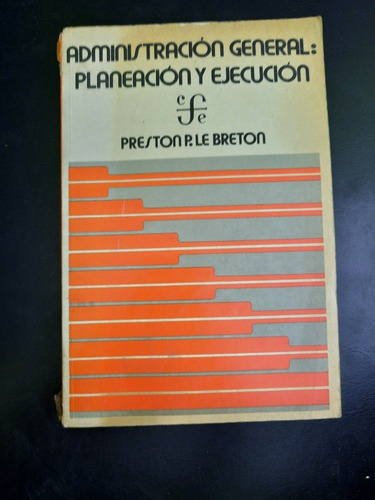 Administracion Planeación Y Ejecución Preston P. Le Breton 