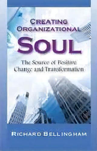 Creating Organizational Soul, De Richard Bellingham. Editorial Hrd Press Inc.,u.s., Tapa Blanda En Inglés