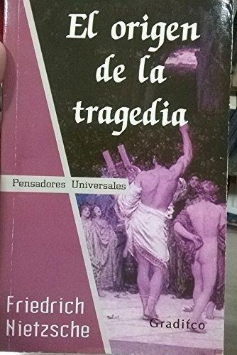 Origen De La Tragedia, El- Gradifco - Nietzsche, Friedrich