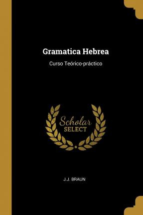 Libro Gramatica Hebrea : Curso Te Rico-pr Ctico - J J Braun