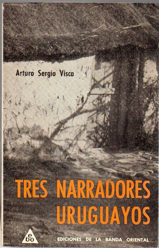 Tres Narradores Uruguayos Arturo Sergio Visca 