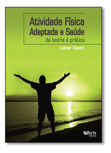 Livro Atividade Fisica Adaptada E Saude Da Teoria A Pratica
