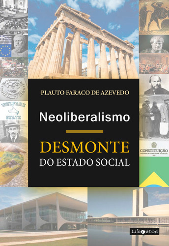 Neoliberalismo: desmonte do Estado Social, de Azevedo, Plauto Faraco De. Editorial Libretos Comunicação LTDA, capa mole em português, 2018