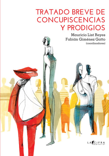 Tratado breve de concupiscencias y prodigios, de List, Mauricio. Editorial La Cifra Editorial en español, 2017