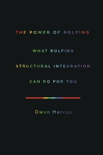 The Power Of Rolfing: What Rolfing Structural Integration Can Do For You, De Marcus, Owen. Editorial New Tribe Press, Tapa Blanda En Inglés