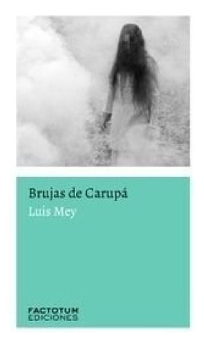 Libro - Brujas De Carupa - Mey Luis (papel)