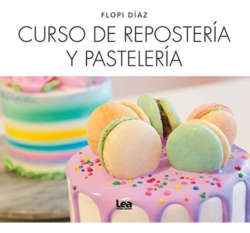 Libro : Curso De Reposteria Y Pasteleria (nueva Cocina) -..
