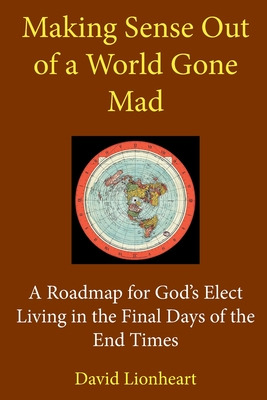 Libro Making Sense Out Of A World Gone Mad: A Roadmap For...