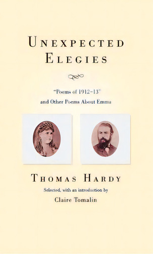 Unexpected Elegies: Poems Of 1912-1913 And Other Poems About Emma, De Hardy, Thomas Defendant. Editorial Persea Books Inc, Tapa Dura En Inglés